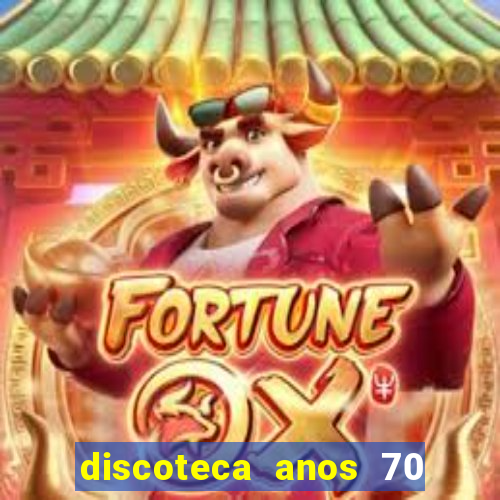 discoteca anos 70 80 90